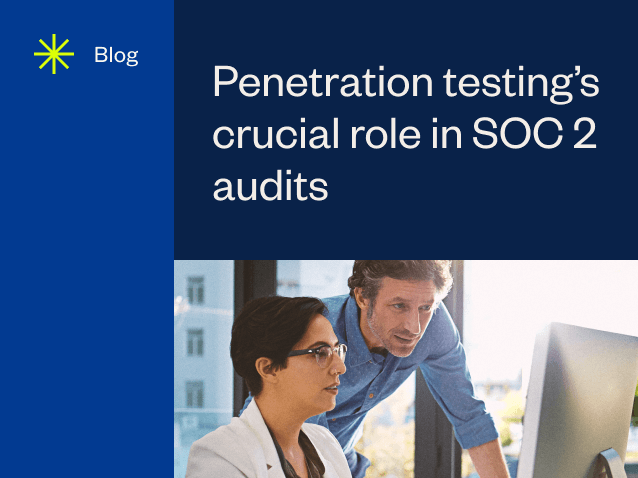 Penetration Testing’s Crucial Role in SOC 2 Audits for Security Assessment & Risk Mitigation